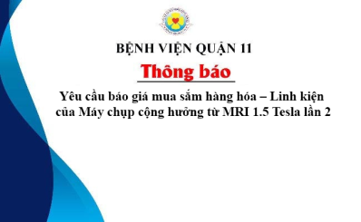 Thông báo Yêu cầu báo giá mua sắm hàng hóa – Linh kiện của Máy chụp cộng hưởng từ MRI 1.5 Tesla lần 2